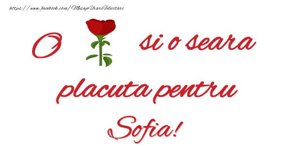 Felicitari de buna seara - Trandafiri | O floare si o seara placuta pentru Sofia!