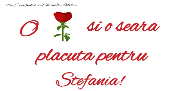 Felicitari de buna seara - Trandafiri | O floare si o seara placuta pentru Stefania!