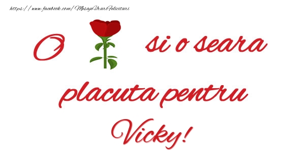 Felicitari de buna seara - Trandafiri | O floare si o seara placuta pentru Vicky!