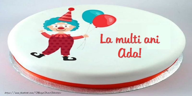 Felicitari pentru copii -  Tort La multi ani Ada!