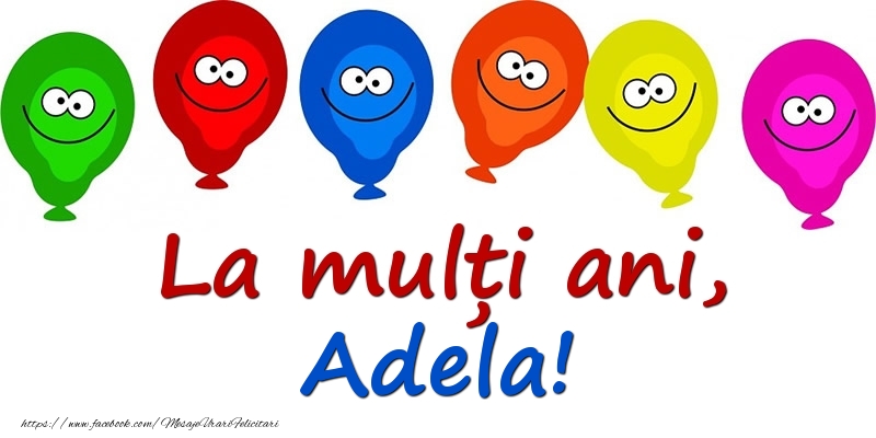 Felicitari pentru copii - Baloane | La mulți ani, Adela!