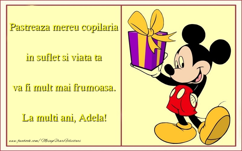 Felicitari pentru copii - Animație & Mickey Mouse | Pastreaza mereu copilaria in suflet si viata ta va fi mult mai frumoasa. Adela