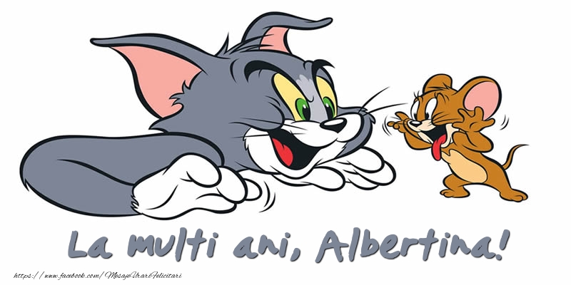 Felicitari pentru copii - Felicitare cu Tom si Jerry: La multi ani, Albertina!