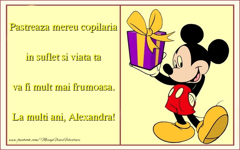 Felicitari pentru copii - Animație & Mickey Mouse | Pastreaza mereu copilaria in suflet si viata ta va fi mult mai frumoasa. Alexandra