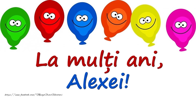 Felicitari pentru copii - La mulți ani, Alexei!