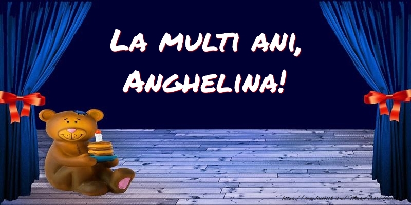 Felicitari pentru copii - Ursuleti | La multi ani, Anghelina!