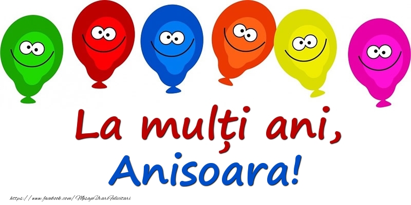 Felicitari pentru copii - Baloane | La mulți ani, Anisoara!