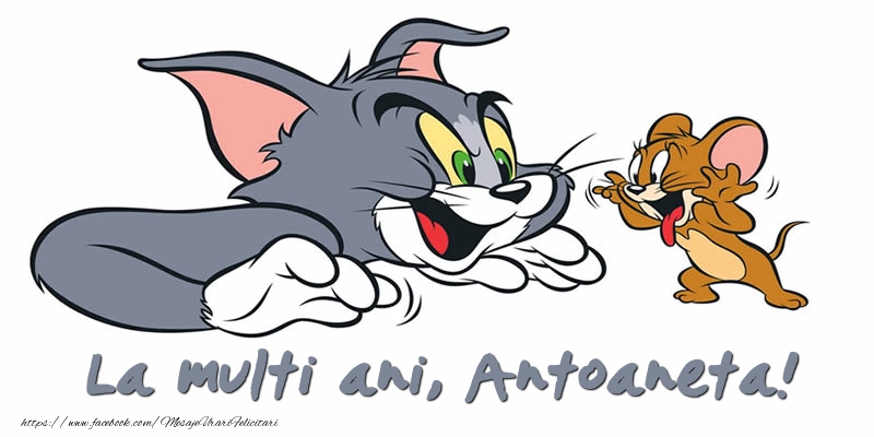 Felicitari pentru copii - Felicitare cu Tom si Jerry: La multi ani, Antoaneta!