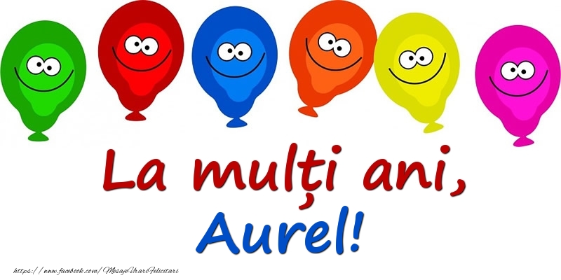 Felicitari pentru copii - Baloane | La mulți ani, Aurel!