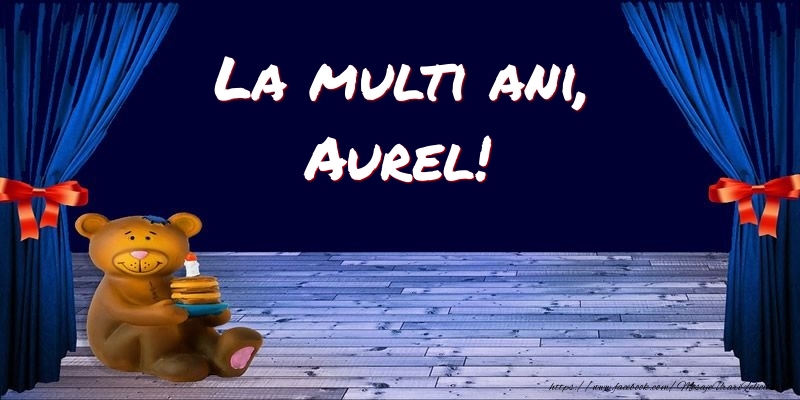 Felicitari pentru copii - Ursuleti | La multi ani, Aurel!