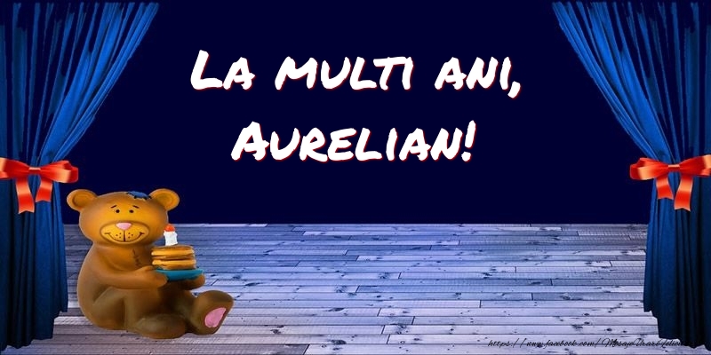Felicitari pentru copii - Ursuleti | La multi ani, Aurelian!