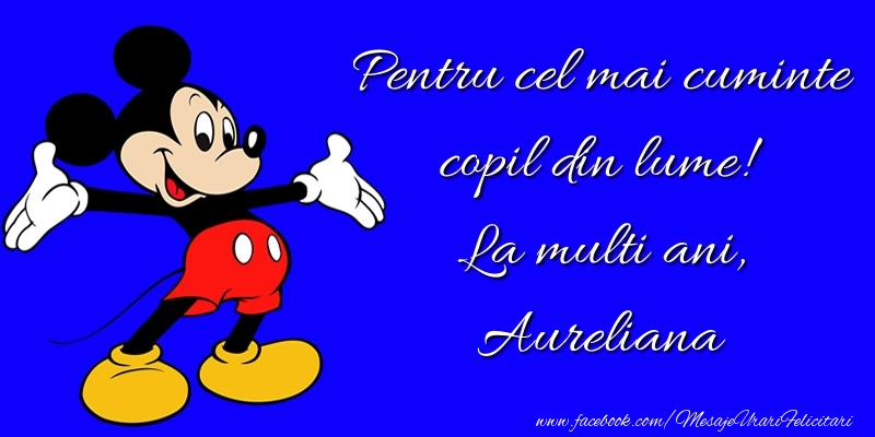 Felicitari pentru copii - Animație & Mickey Mouse | Pentru cel mai cuminte copil din lume! La multi ani, Aureliana
