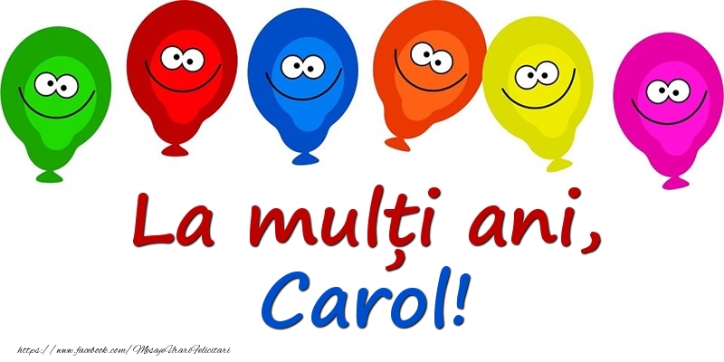 Felicitari pentru copii - Baloane | La mulți ani, Carol!