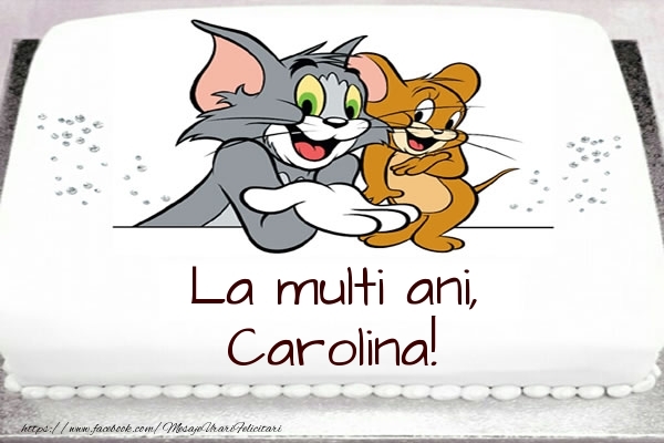 Felicitari pentru copii - Tort cu Tom si Jerry: La multi ani, Carolina!