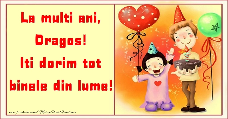 Felicitari pentru copii - La multi ani, Iti dorim tot binele din lume! Dragos