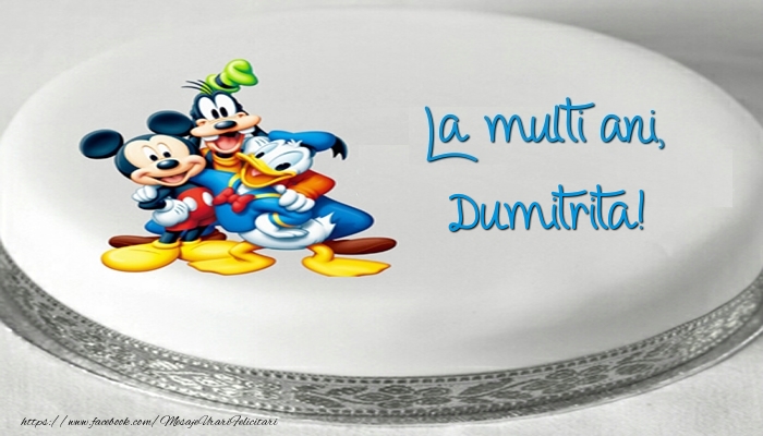 Felicitari pentru copii - Tort cu personaje din desene animate: La multi ani, Dumitrita!