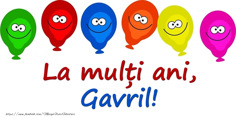 Felicitari pentru copii - Baloane | La mulți ani, Gavril!