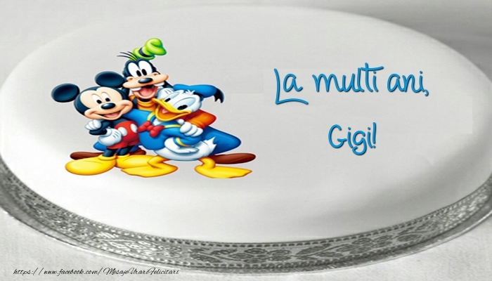 Felicitari pentru copii -  Tort cu personaje din desene animate: La multi ani, Gigi!