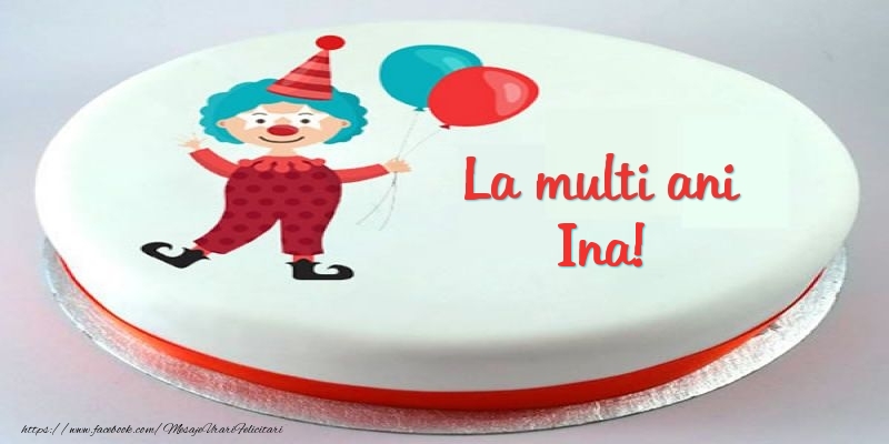 Felicitari pentru copii -  Tort La multi ani Ina!