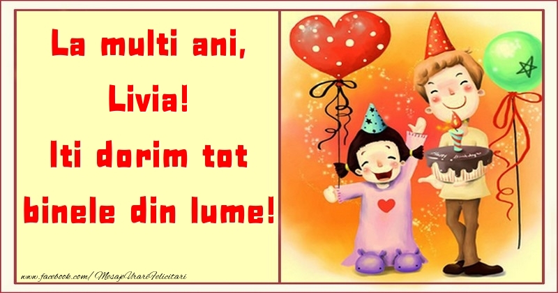 Felicitari pentru copii - ❤️❤️❤️ Animație & Baloane & Inimioare & Tort | La multi ani, Iti dorim tot binele din lume! Livia