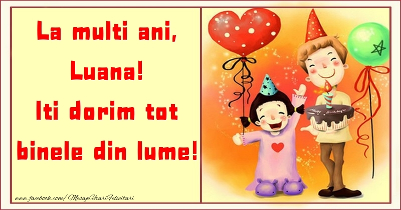 Felicitari pentru copii - ❤️❤️❤️ Animație & Baloane & Inimioare & Tort | La multi ani, Iti dorim tot binele din lume! Luana