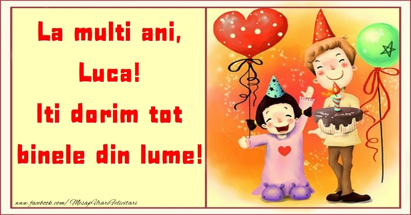 Felicitari pentru copii - ❤️❤️❤️ Animație & Baloane & Inimioare & Tort | La multi ani, Iti dorim tot binele din lume! Luca