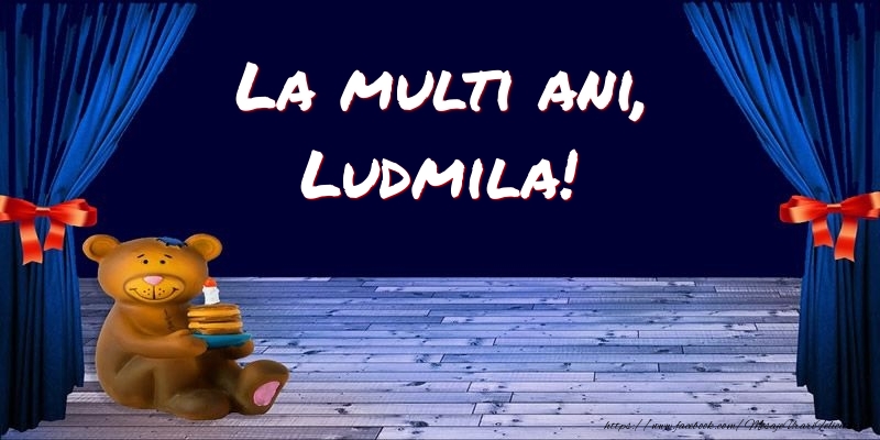 Felicitari pentru copii - Ursuleti | La multi ani, Ludmila!