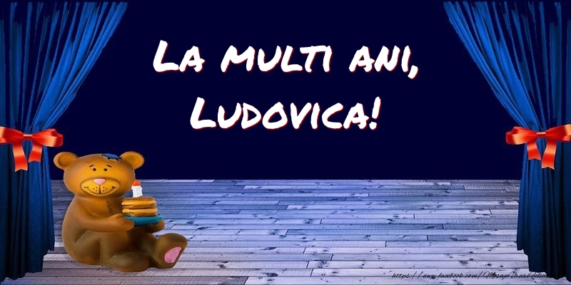 Felicitari pentru copii - Ursuleti | La multi ani, Ludovica!