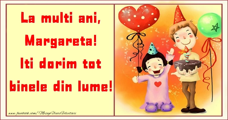 Felicitari pentru copii - La multi ani, Iti dorim tot binele din lume! Margareta