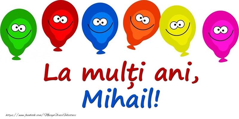 Felicitari pentru copii - Baloane | La mulți ani, Mihail!