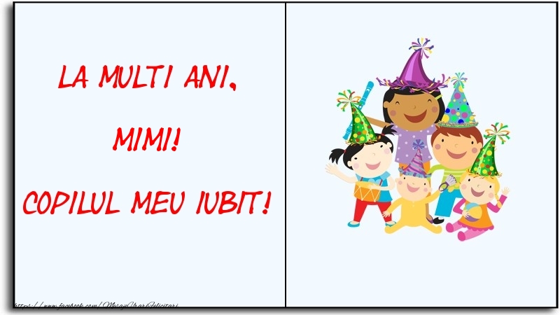 Felicitari pentru copii - Haioase | La multi ani, copilul meu iubit! Mimi