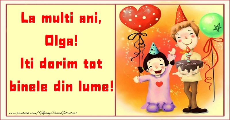  Felicitari pentru copii - ❤️❤️❤️ Animație & Baloane & Inimioare & Tort | La multi ani, Iti dorim tot binele din lume! Olga