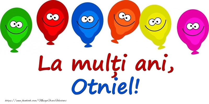 Felicitari pentru copii - Baloane | La mulți ani, Otniel!