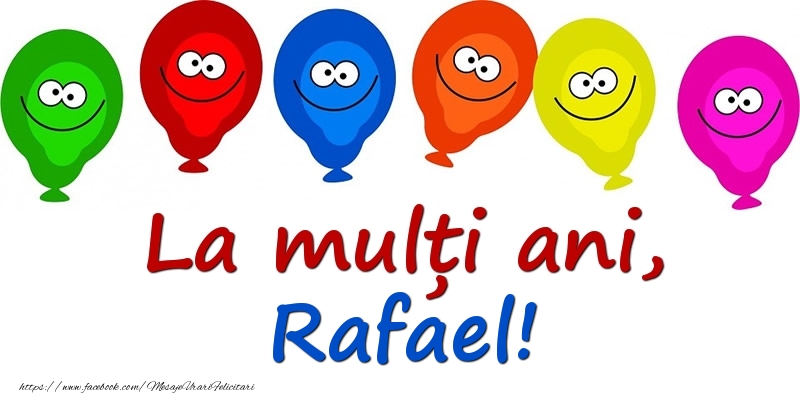 Felicitari pentru copii - Baloane | La mulți ani, Rafael!