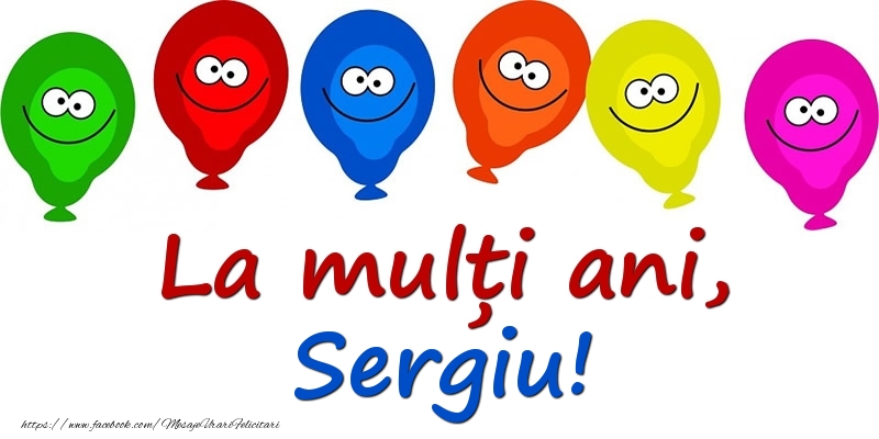 Felicitari pentru copii - Baloane | La mulți ani, Sergiu!