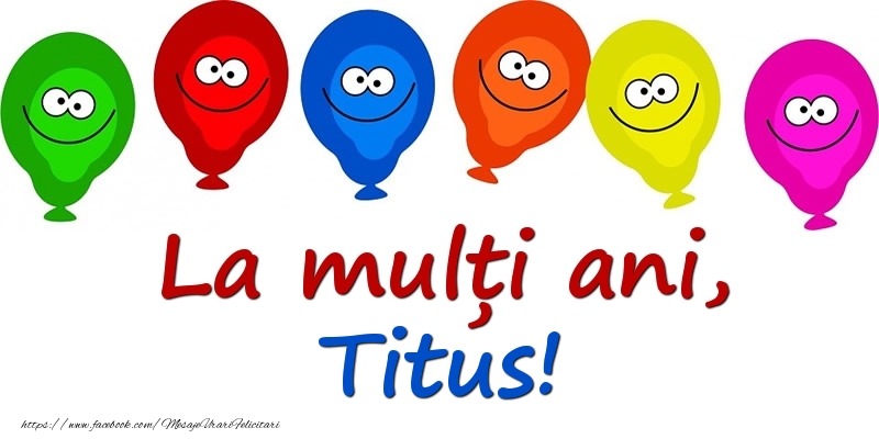 Felicitari pentru copii - Baloane | La mulți ani, Titus!