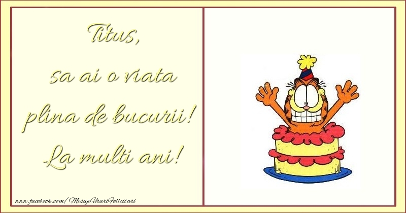 Felicitari pentru copii - sa ai o viata plina de bucurii! La multi ani! Titus