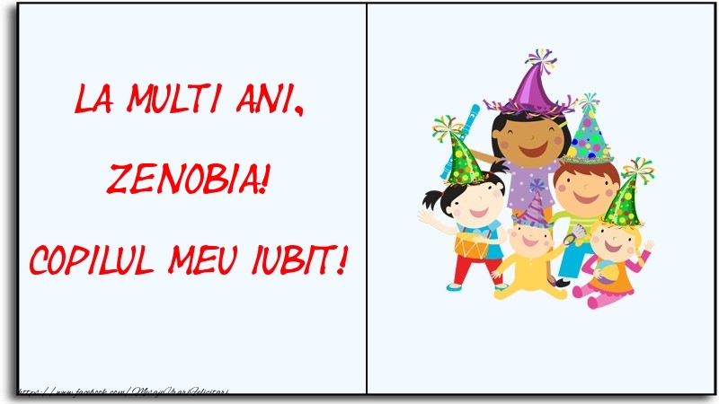 Felicitari pentru copii - La multi ani, copilul meu iubit! Zenobia