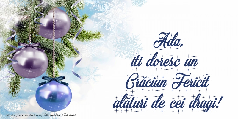 Felicitari de Craciun - Globuri | Ada, iti doresc un Crăciun Fericit alături de cei dragi!