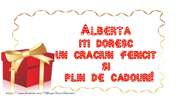 Felicitari de Craciun -  Alberta iti doresc un Craciun Fericit  si  plin de cadouri!