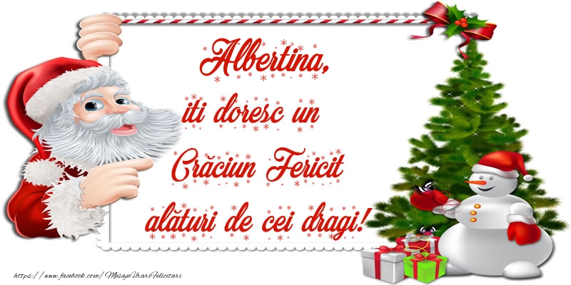 Felicitari de Craciun - Mos Craciun | Albertina, iti doresc un Crăciun Fericit alături de cei dragi!