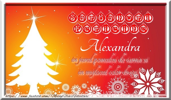 Felicitari de Craciun - Sarbatori fericite  in jurul pomului de iarna si in mijlocul celor dragi! Alexandra