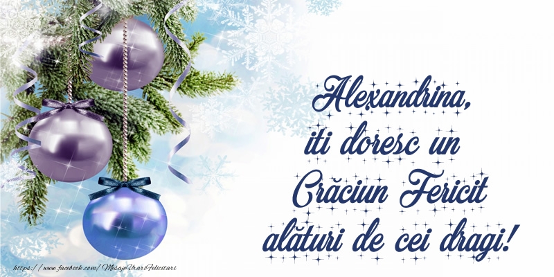 Felicitari de Craciun - Globuri | Alexandrina, iti doresc un Crăciun Fericit alături de cei dragi!