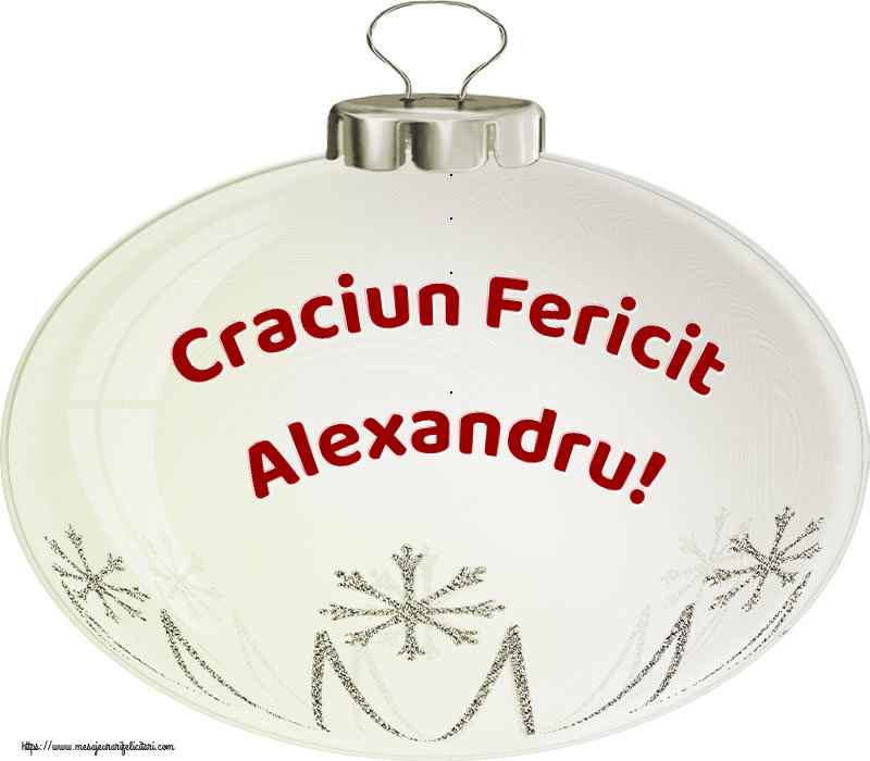 Felicitari de Craciun - Globuri | Craciun Fericit Alexandru!