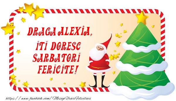 Felicitari de Craciun - Draga Alexia, Iti Doresc Sarbatori  Fericite!
