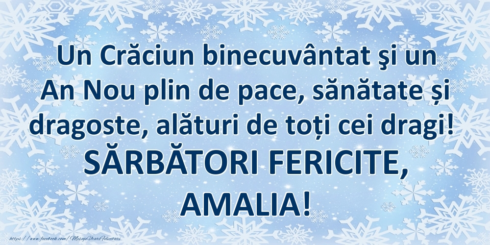 Felicitari de Craciun - Un Crăciun binecuvântat şi un An Nou plin de pace, sănătate și dragoste, alături de toți cei dragi! SĂRBĂTORI FERICITE, Amalia!