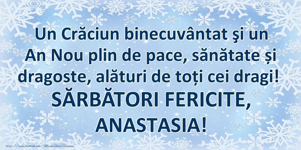 Felicitari de Craciun - Un Crăciun binecuvântat şi un An Nou plin de pace, sănătate și dragoste, alături de toți cei dragi! SĂRBĂTORI FERICITE, Anastasia!