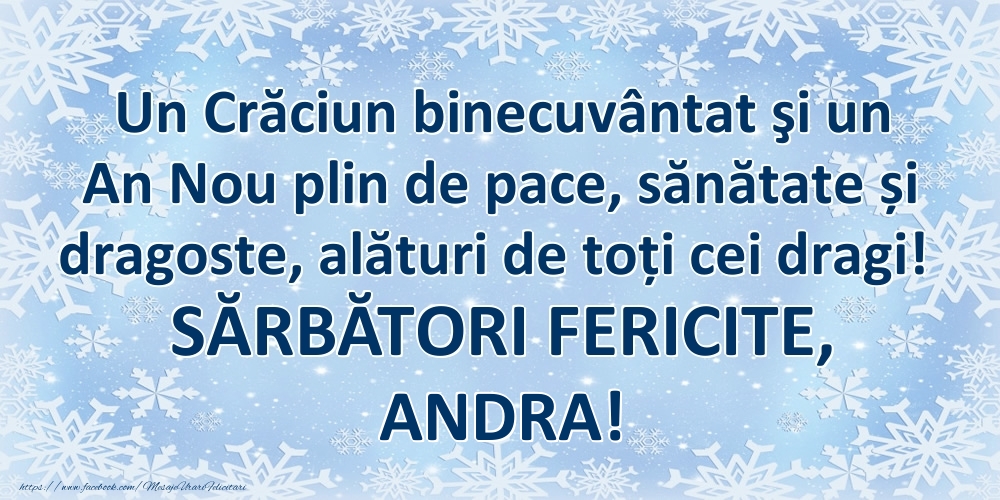 Felicitari de Craciun - Un Crăciun binecuvântat şi un An Nou plin de pace, sănătate și dragoste, alături de toți cei dragi! SĂRBĂTORI FERICITE, Andra!