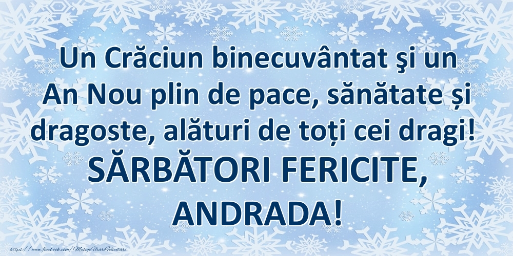 Felicitari de Craciun - Un Crăciun binecuvântat şi un An Nou plin de pace, sănătate și dragoste, alături de toți cei dragi! SĂRBĂTORI FERICITE, Andrada!