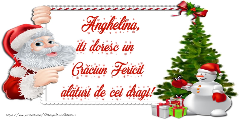 Felicitari de Craciun - Mos Craciun | Anghelina, iti doresc un Crăciun Fericit alături de cei dragi!
